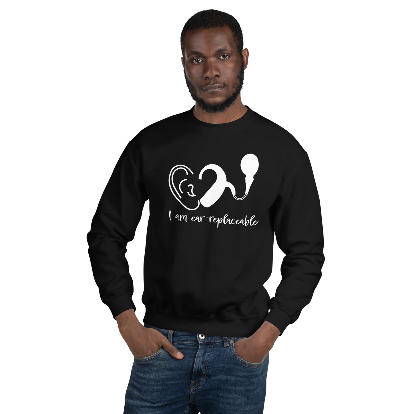 I'm Ear-Replaceable Sweatshirt