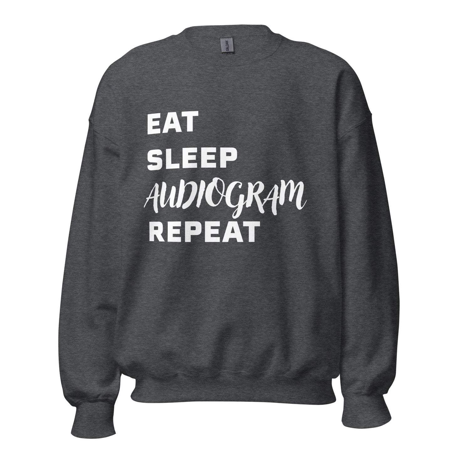 Eat, Sleep, Audiogram, Repeat Sweatshirt