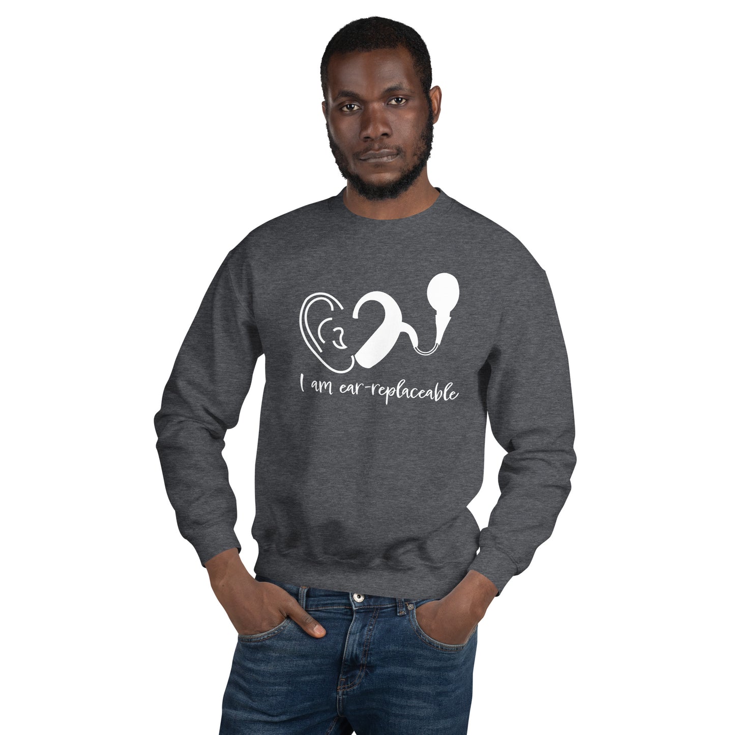 I'm Ear-Replaceable Sweatshirt
