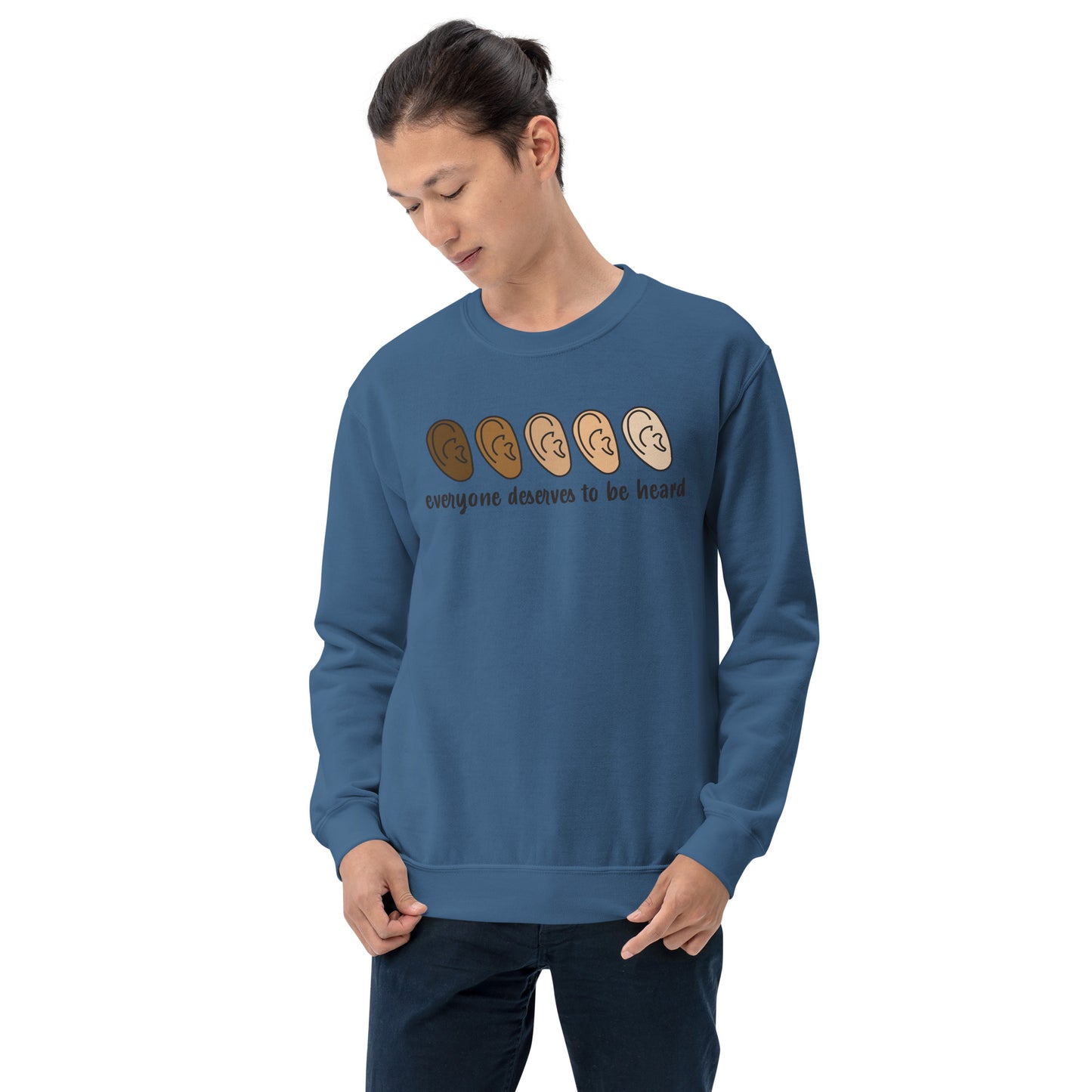 Everyone Deserves To Be Heard Sweatshirt