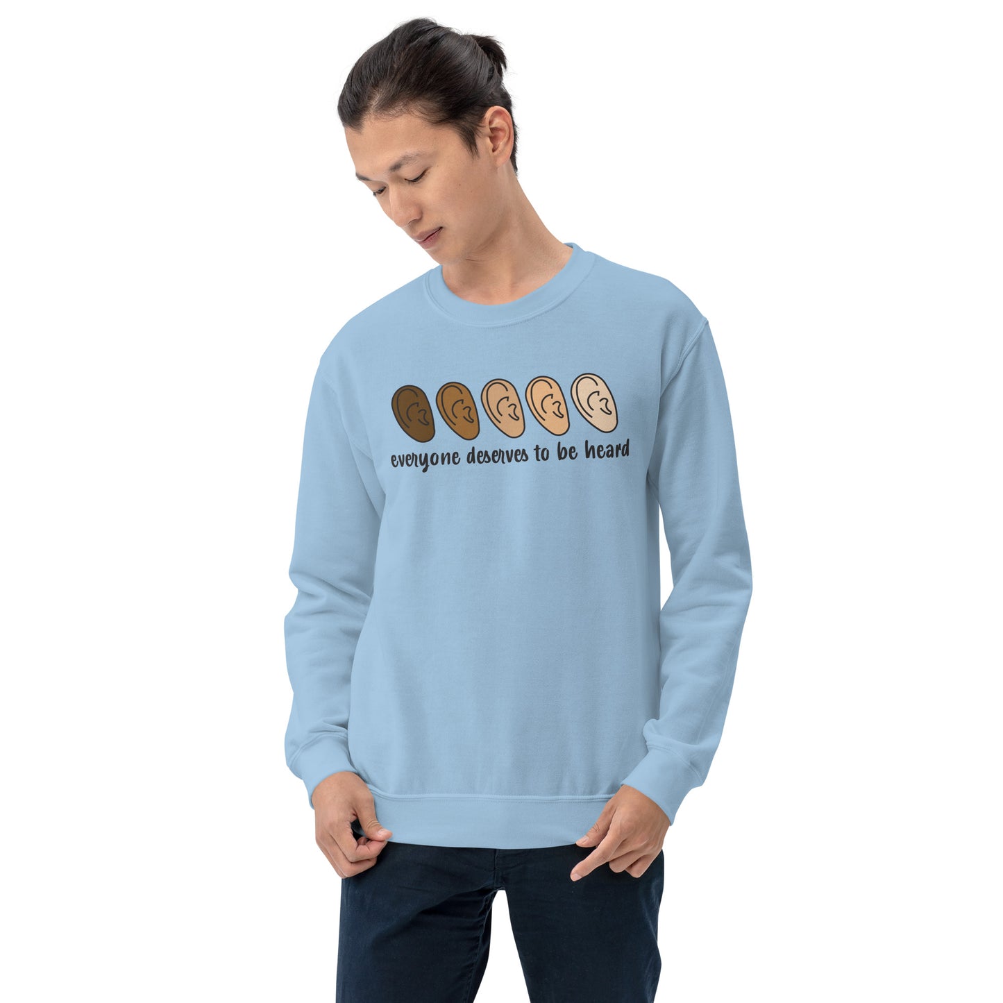 Everyone Deserves To Be Heard Sweatshirt
