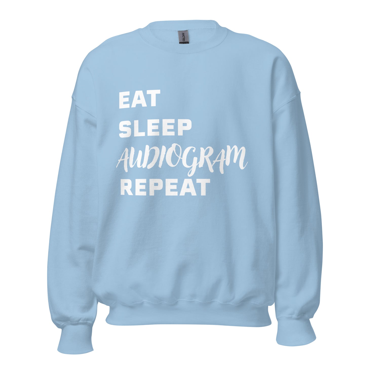 Eat, Sleep, Audiogram, Repeat Sweatshirt