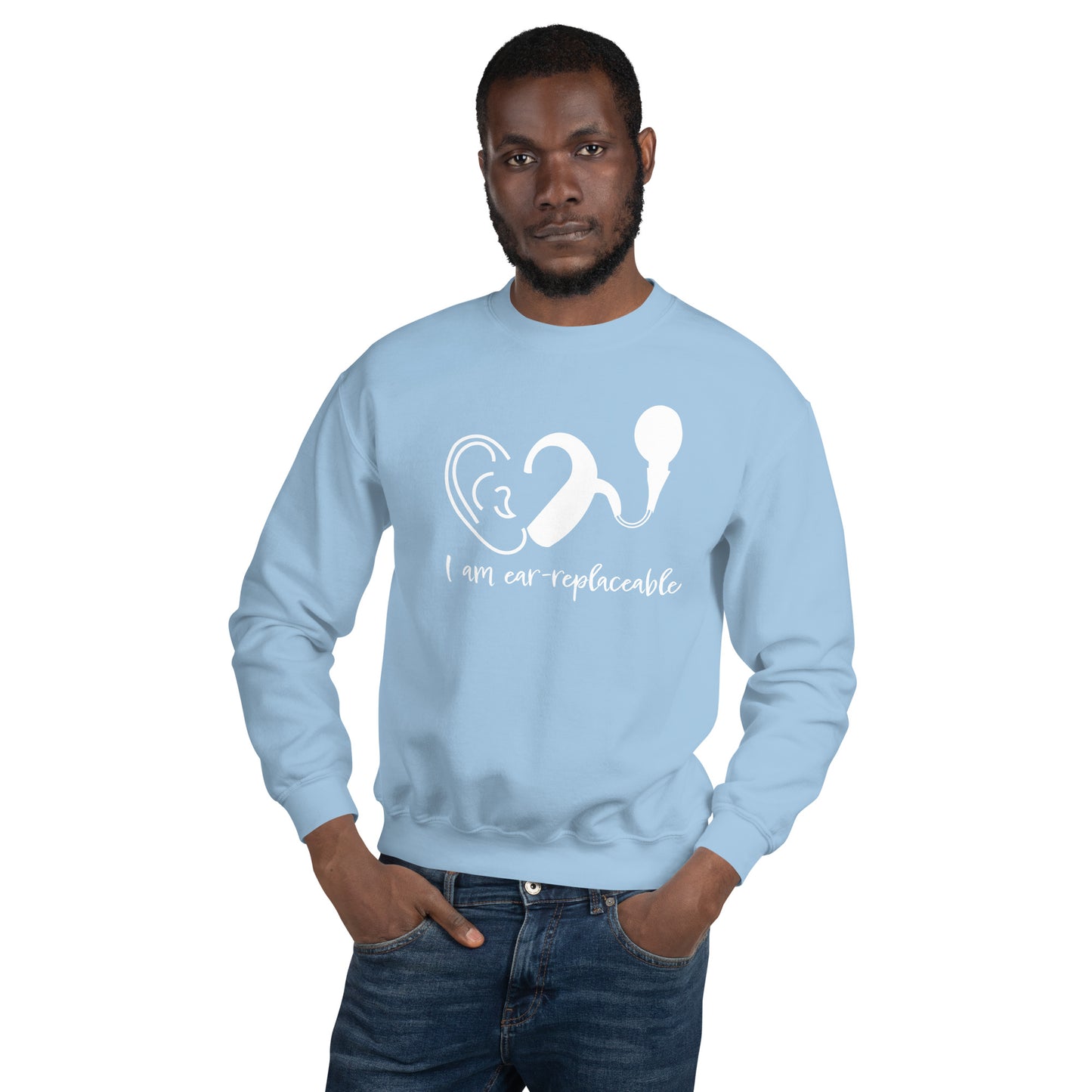 I'm Ear-Replaceable Sweatshirt