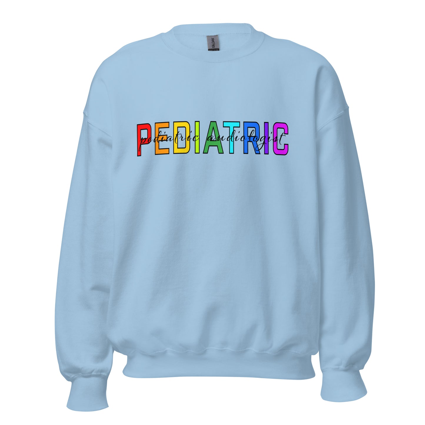 Pediatric Audiologist - Rainbow Sweatshirt
