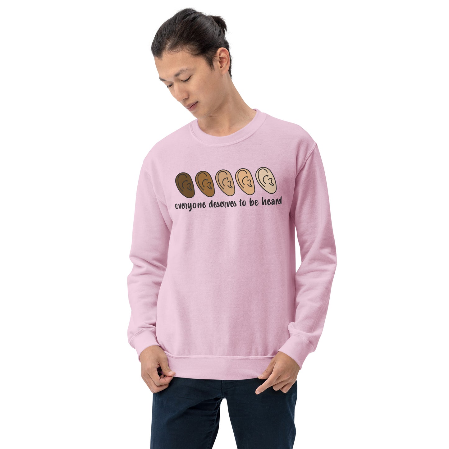 Everyone Deserves To Be Heard Sweatshirt
