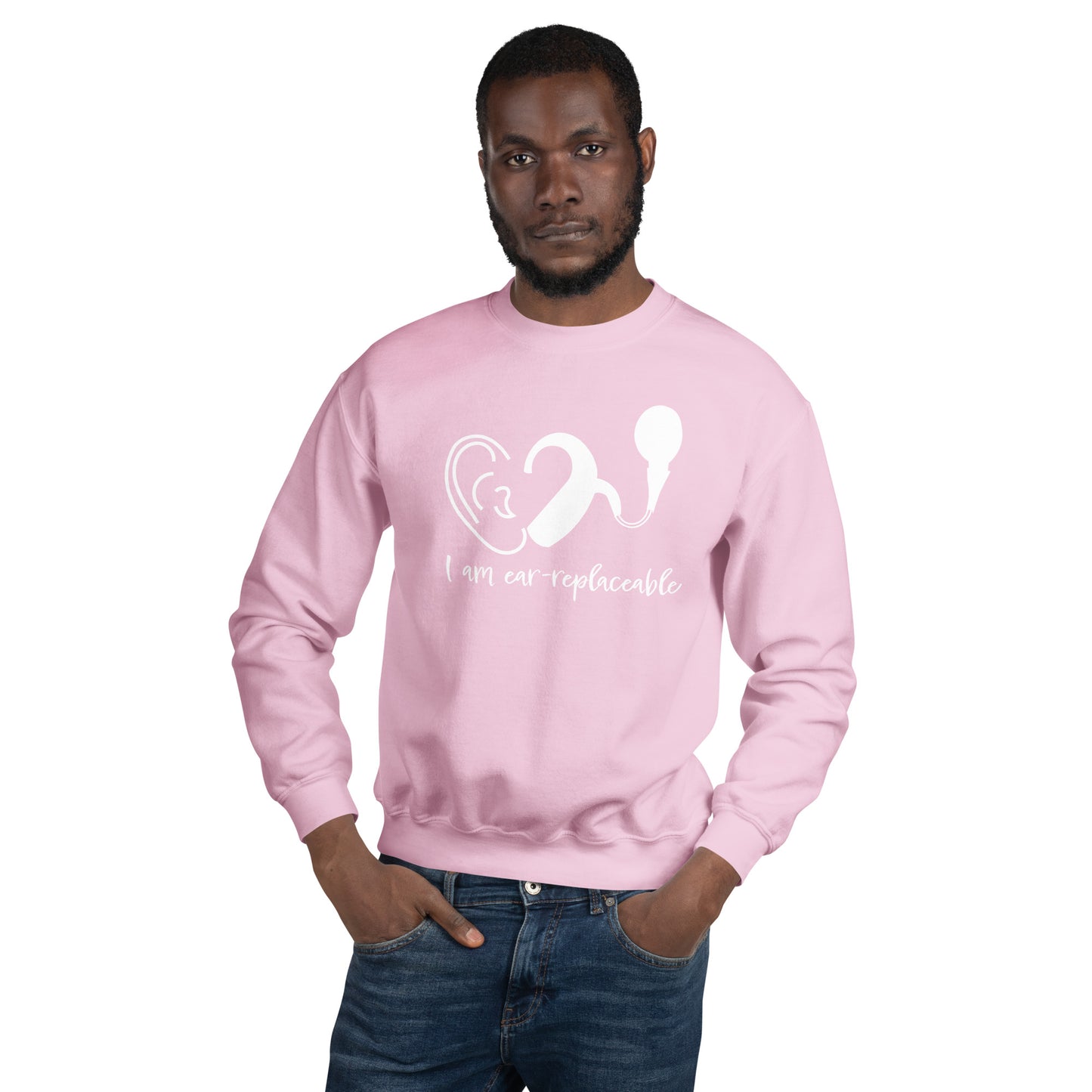 I'm Ear-Replaceable Sweatshirt