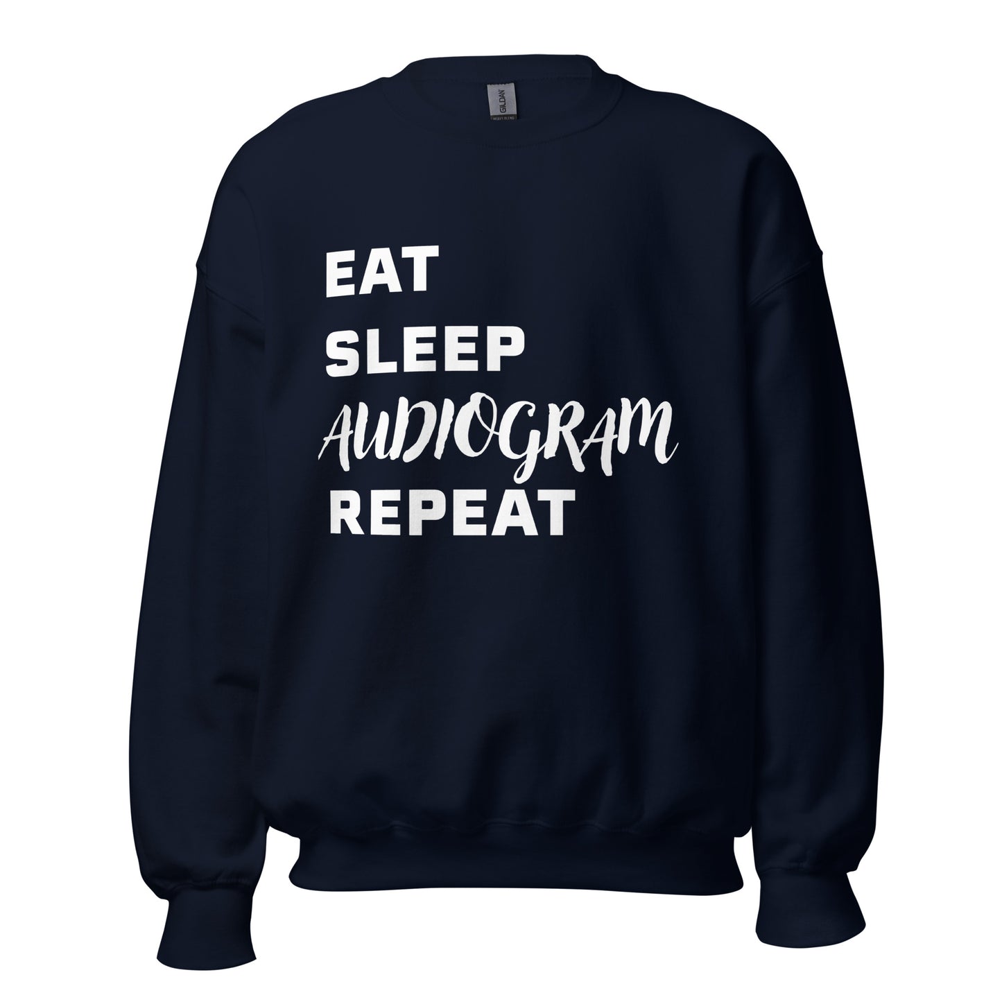 Eat, Sleep, Audiogram, Repeat Sweatshirt