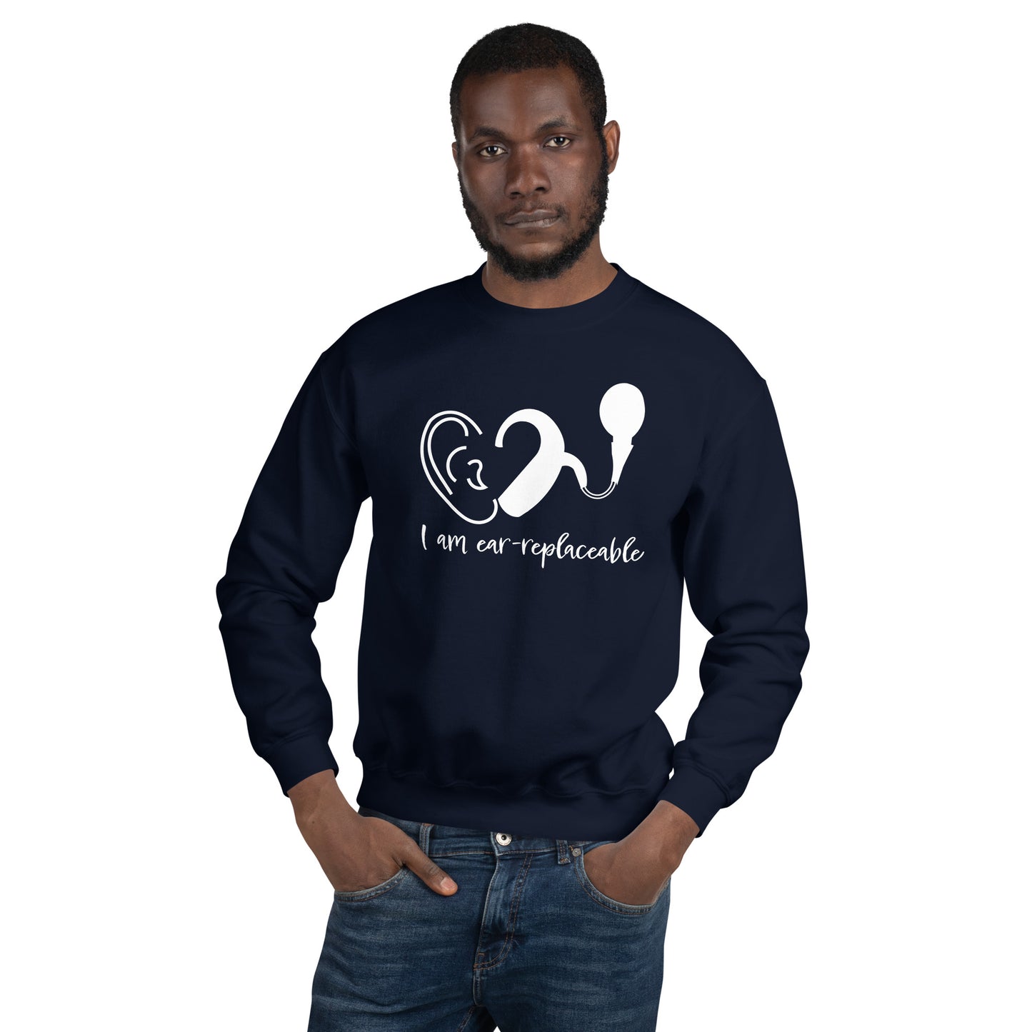 I'm Ear-Replaceable Sweatshirt