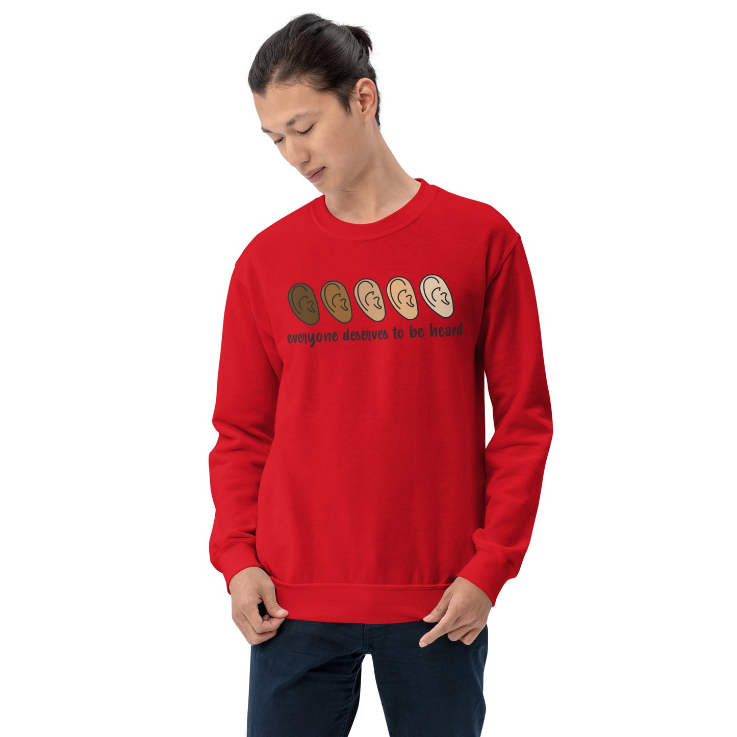 Everyone Deserves To Be Heard Sweatshirt