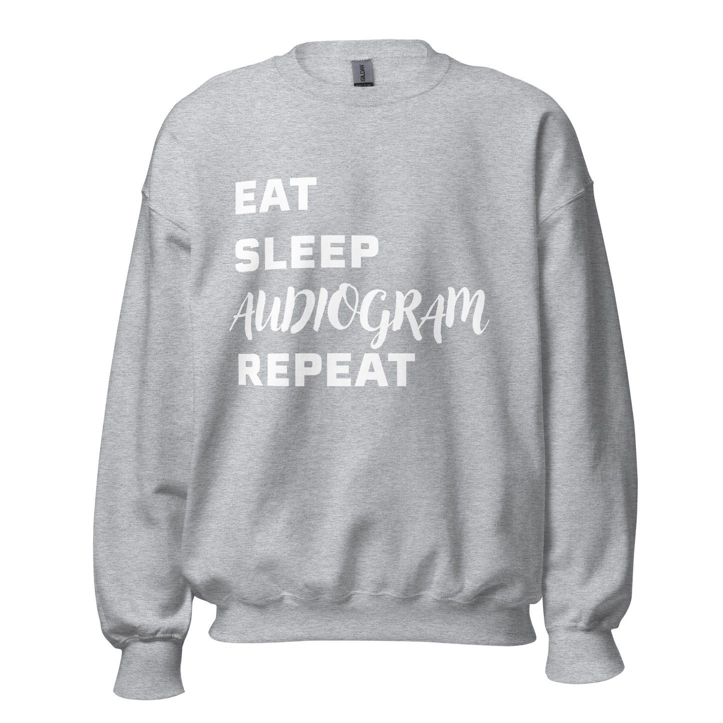 Eat, Sleep, Audiogram, Repeat Sweatshirt