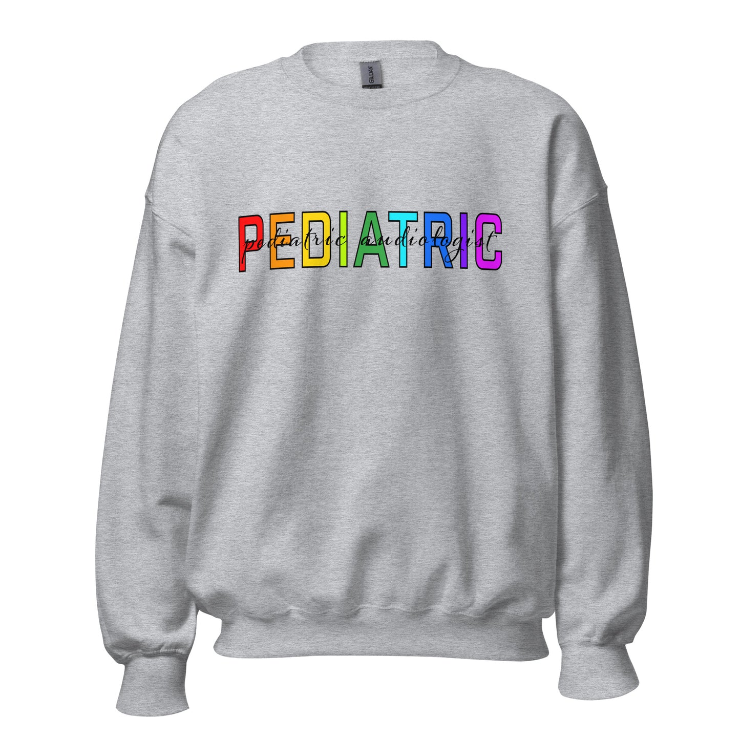 Pediatric Audiologist - Rainbow Sweatshirt
