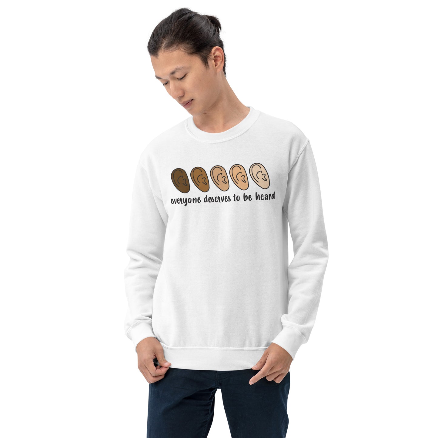 Everyone Deserves To Be Heard Sweatshirt