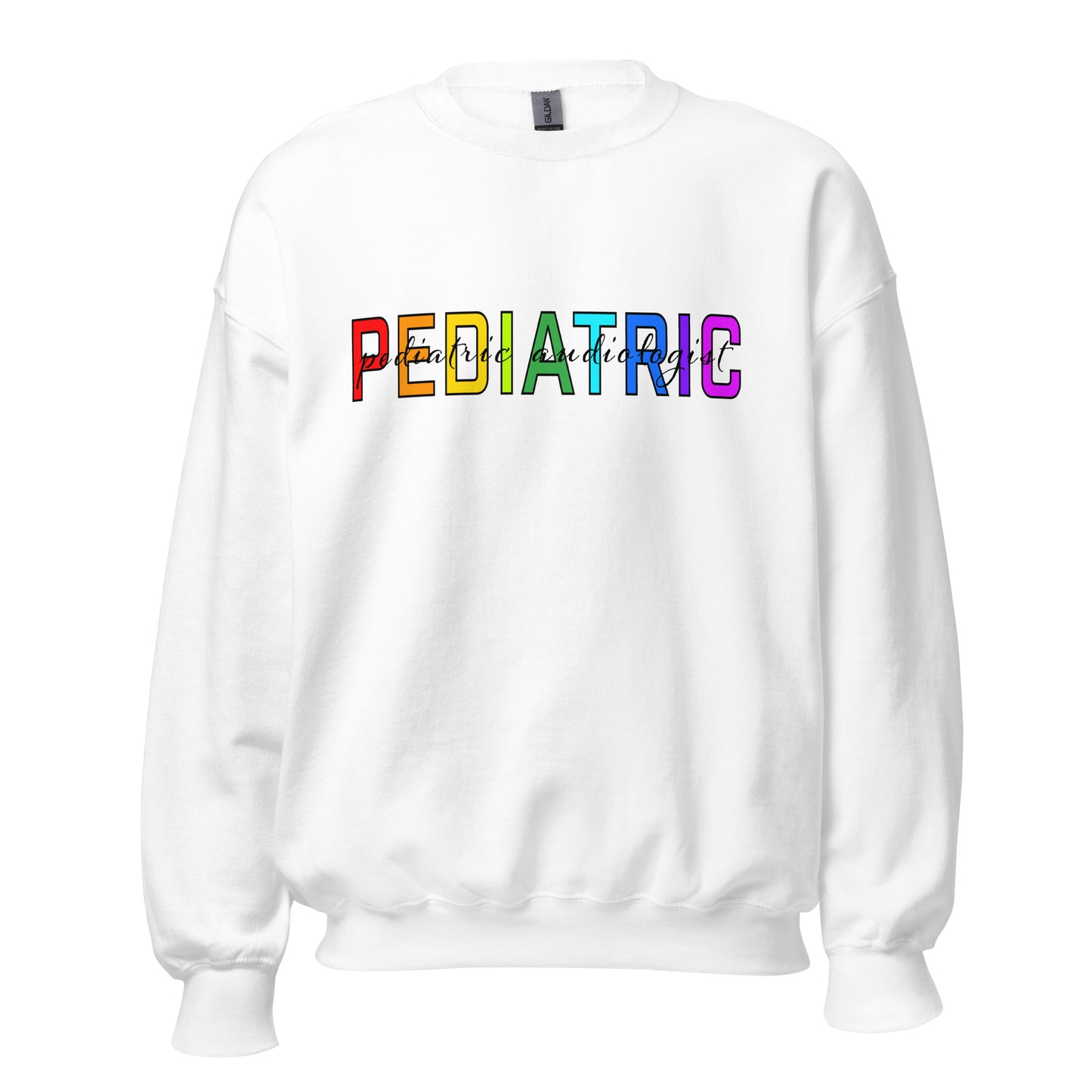 Pediatric Audiologist - Rainbow Sweatshirt